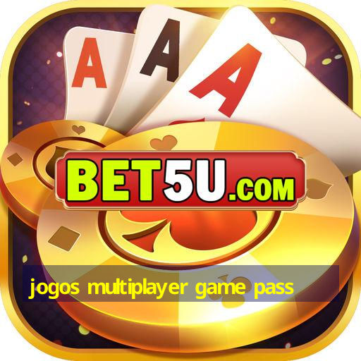 jogos multiplayer game pass